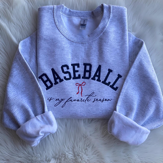 Baseball Is My Favorite Season Sweatshirt -- Embroidered Sweatshirt, Baseball Season Pullover